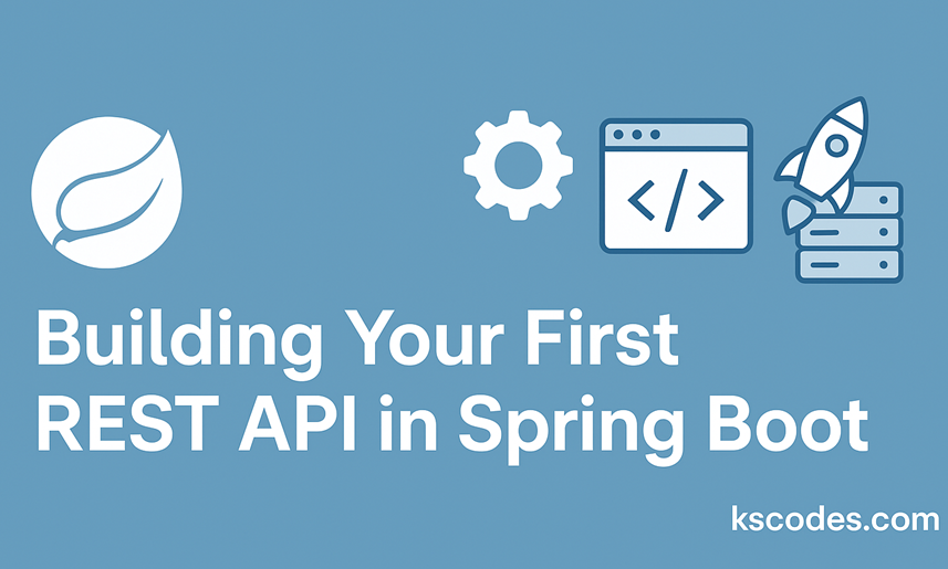 Building Your First REST API in Spring Boot - KSCodes