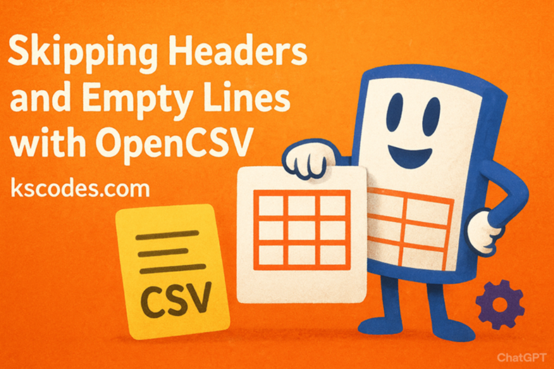 Skipping Headers and Empty Lines with OpenCSV - KSCodes